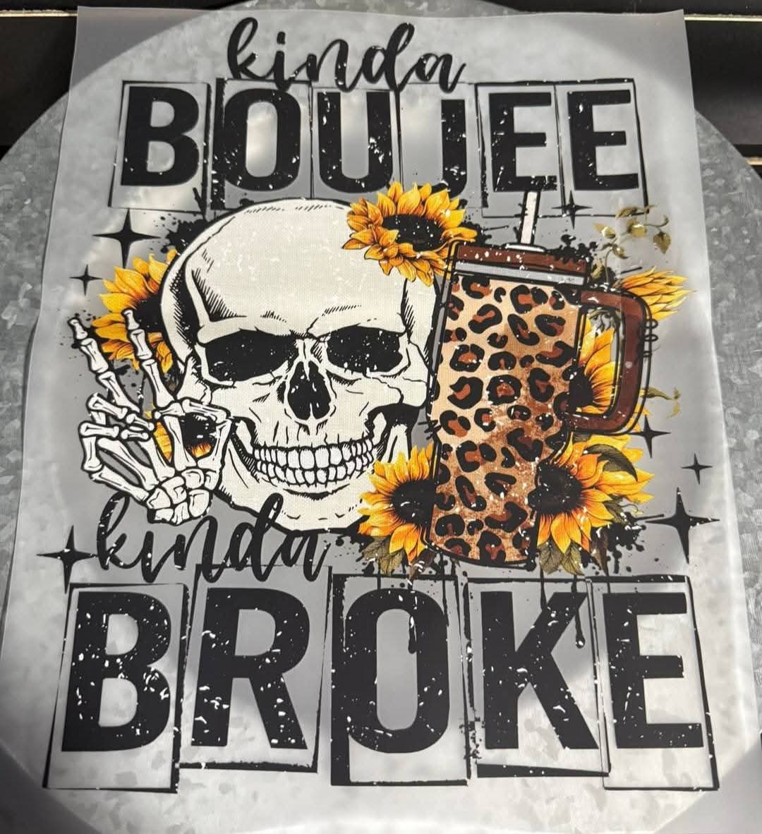 Kinda Boujee Kinda Broke Shirt Transfer