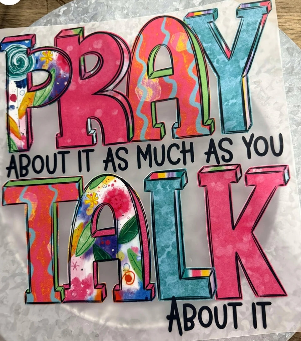 Pray About It as Much as You Talk About It Transfer
