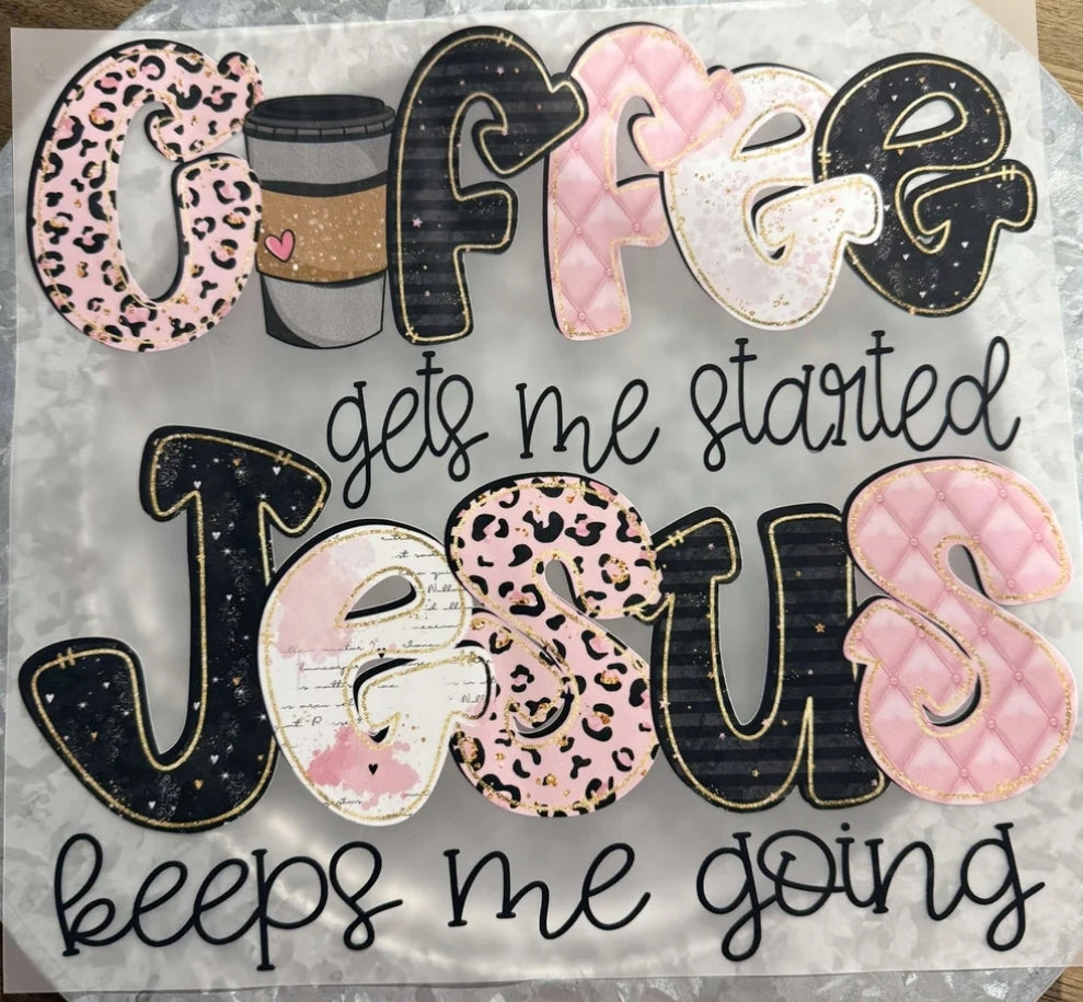 Coffee Gets Me Started Jesus Keeps Me Going Transfer